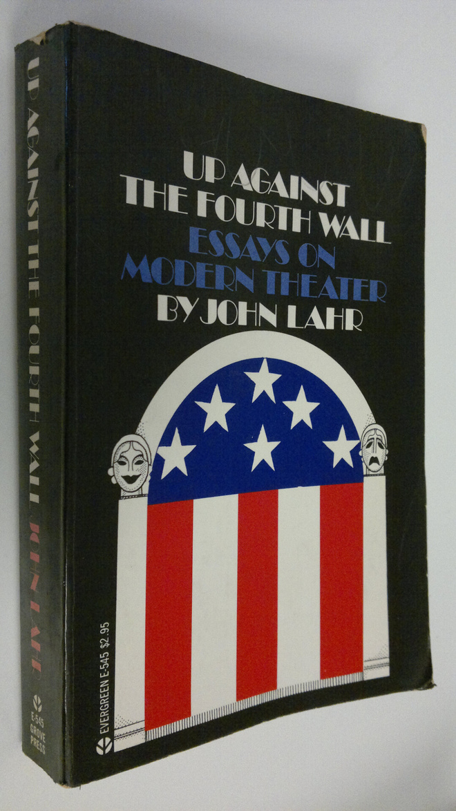 John Lahr : Up against the fourth wall : essays on modern...