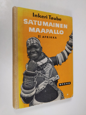 Inkeri Taube : Satumainen maapallo 2 : Afrikka