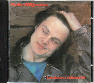 PELLE MILJOONA - Laulava idiootti CD