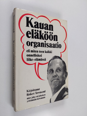 Robert Townsend : Kauan eläköön organisaatio eli Miten te...