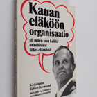 Robert Townsend : Kauan eläköön organisaatio eli Miten te... - pikkukuva 1