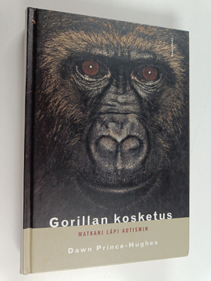 Dawn Prince-Hughes : Gorillan kosketus : matkani läpi aut...