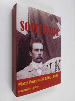Marjaliisa Hentilä : Sovittelija : Matti Paasivuori 1866-...