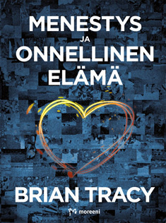 Brian Tracy: MENESTYS JA ONNELLINEN ELÄMÄ
