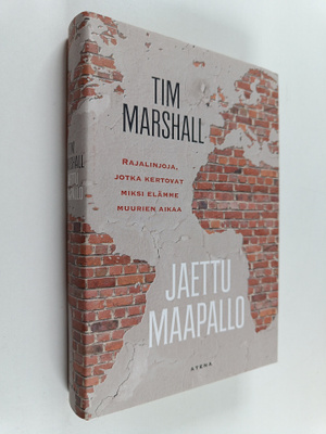 Tim Marshall : Jaettu maapallo rajalinjoja, jotka kertova...