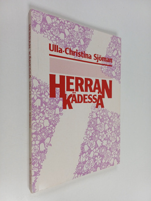 Ulla-Christina Sjöman : Herran kädessä