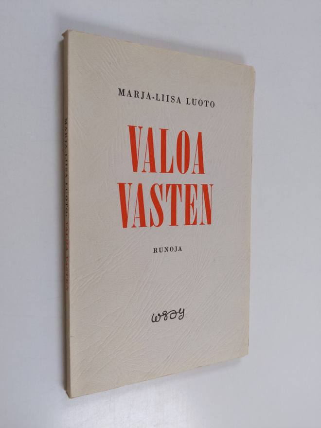 Marja-Liisa Luoto : Valoa vasten : runoja