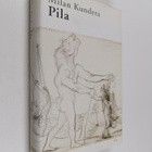 Milan Kundera : Pila - pikkukuva 1