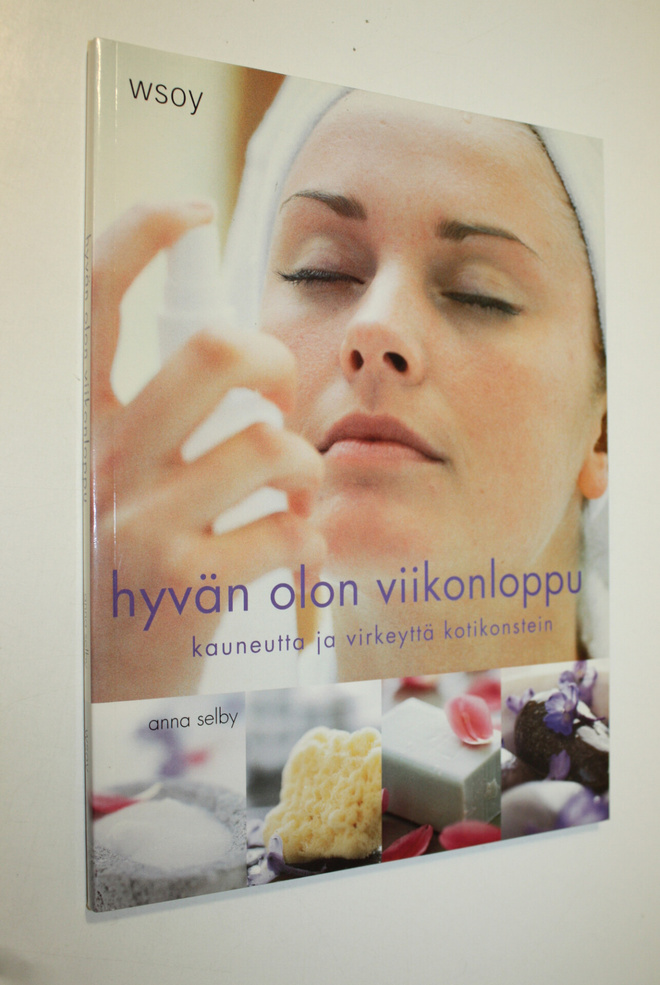 Anna Selby : Hyvän olon viikonloppu : kauneutta ja virkey...