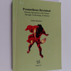 Sirkka Heinonen : Prometheus Revisited - Human Interactio... - pikkukuva 1
