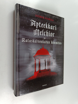 Indrek Hargla : Apteekkari Melchior ja Rataskaivonkadun k...