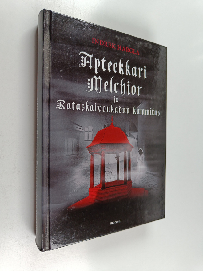 Indrek Hargla : Apteekkari Melchior ja Rataskaivonkadun k...