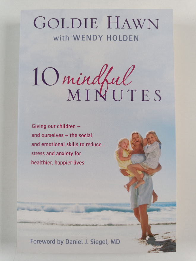 Goldie Hawn : 10 Mindful Minutes - Giving Our Children - ...