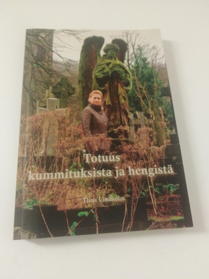 Tiina Lindholm: Totuus kummituksista ja hengistä