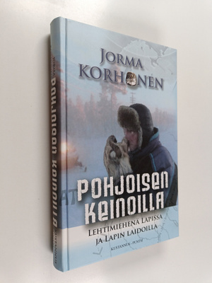 Jorma Korhonen : Pohjoisen keinoilla : lehtimiehenä Lapis...