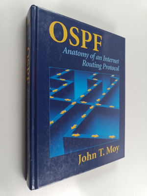 John T. Moy : OSPF : anatomy of an Internet routing protocol
