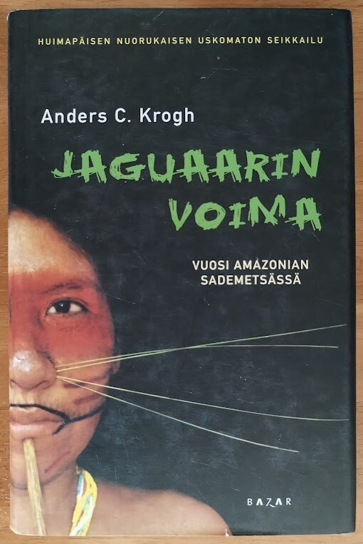 Anders Krogh: Jaguaarin voima - Vuosi Amazonian sademetsässä