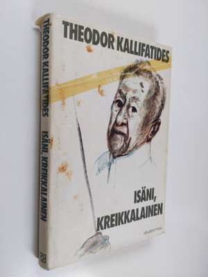 Theodor Kallifatides : Isäni, kreikkalainen : erään vanha...
