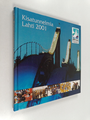 Kisatunnelmia : Lahti 2001 = Lahti 2001 : FIS Nordic Worl...
