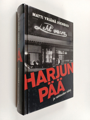 Matti Yrjänä Joensuu : Harjunpää ja rakkauden nälkä