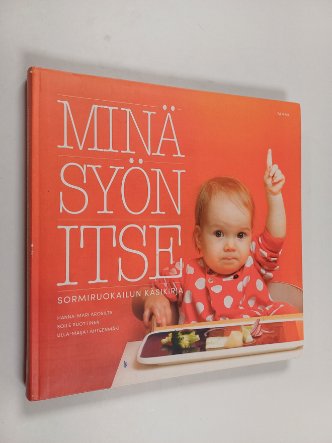 Hanna-Mari ym. Arosilta : Minä syön itse : sormiruokailun...