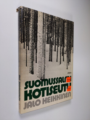 Jalo Heikkinen : Suomussalmi, kotiseutu : kaihoisia katke...