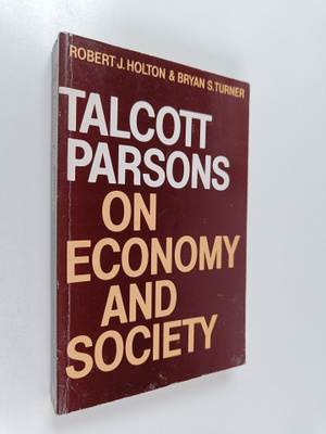 Robert J. Holton : Talcott Parsons on economy and society