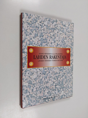 Jouko Heinonen ym. : Lahden rakentaja : Lahden teknisen t...