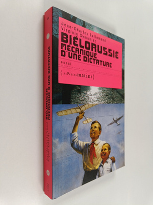 Virginie Symaniec ym. : Bielorussie - mecanique d'une dic...
