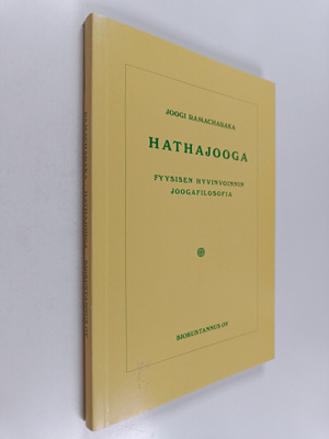 Yogi Ramacharaka : Hathajooga : fyysisen hyvinvoinnin joo...