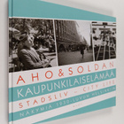 Heikki Aho : Aho & Soldan : kaupunkilaiselämää = stadsliv... - pikkukuva 1