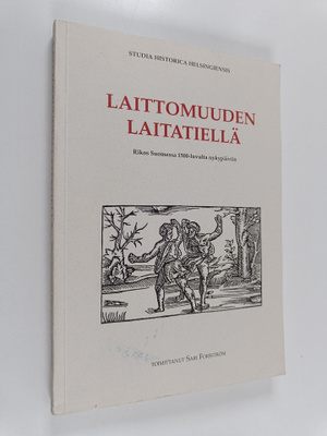 Laittomuuden laitatiellä : rikos Suomessa 1500-luvulta ny...