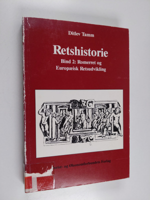 Ditlev Tamm : Retshistorie, Bind 2 : Romerret og europaei...