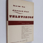 William Irving Kaufman : How to Direct for Television - pikkukuva 1