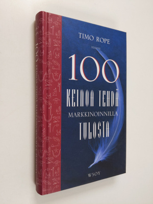 Timo Rope : 100 keinoa tehdä markkinoinnilla tulosta