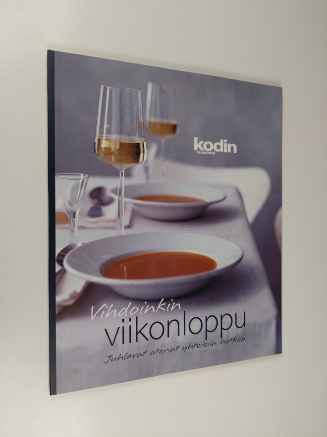 Vihdoinkin viikonloppu : juhlavat ateriat yhteisiin hetkiin