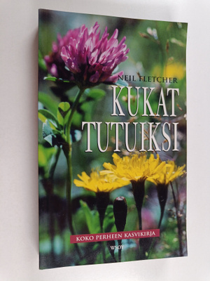 Neil Fletcher : Kukat tutuiksi : koko perheen kasvikirja