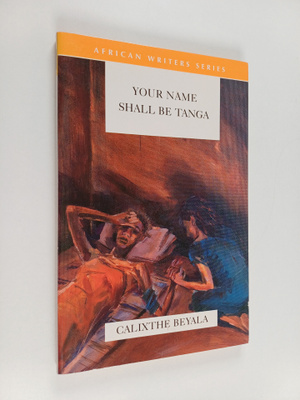 Calixthe Beyala : Your Name Shall be Tanga