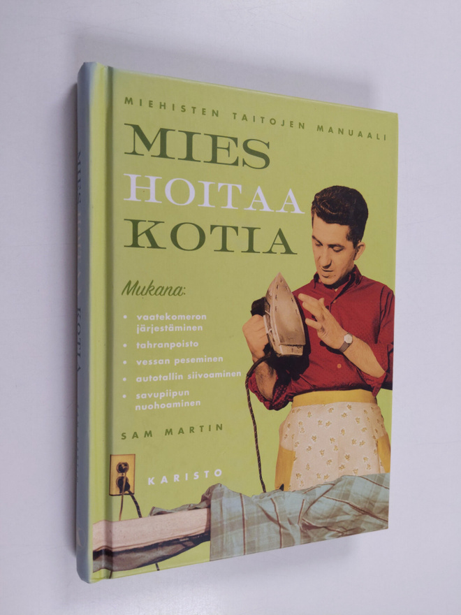 Sam Martin : Mies hoitaa kotia : miehisten taitojen manuaali
