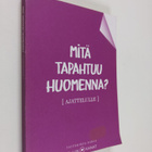 Mitä tapahtuu huomenna : ajattelulle - pikkukuva 1