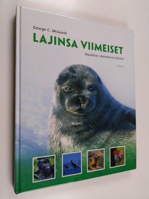 George C. McGavin : Lajinsa viimeiset : maailman uhanalai...