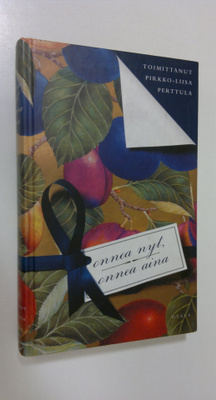 Pirkko-Liisa (toim.) Perttula : Onnea nyt, onnea aina : t...