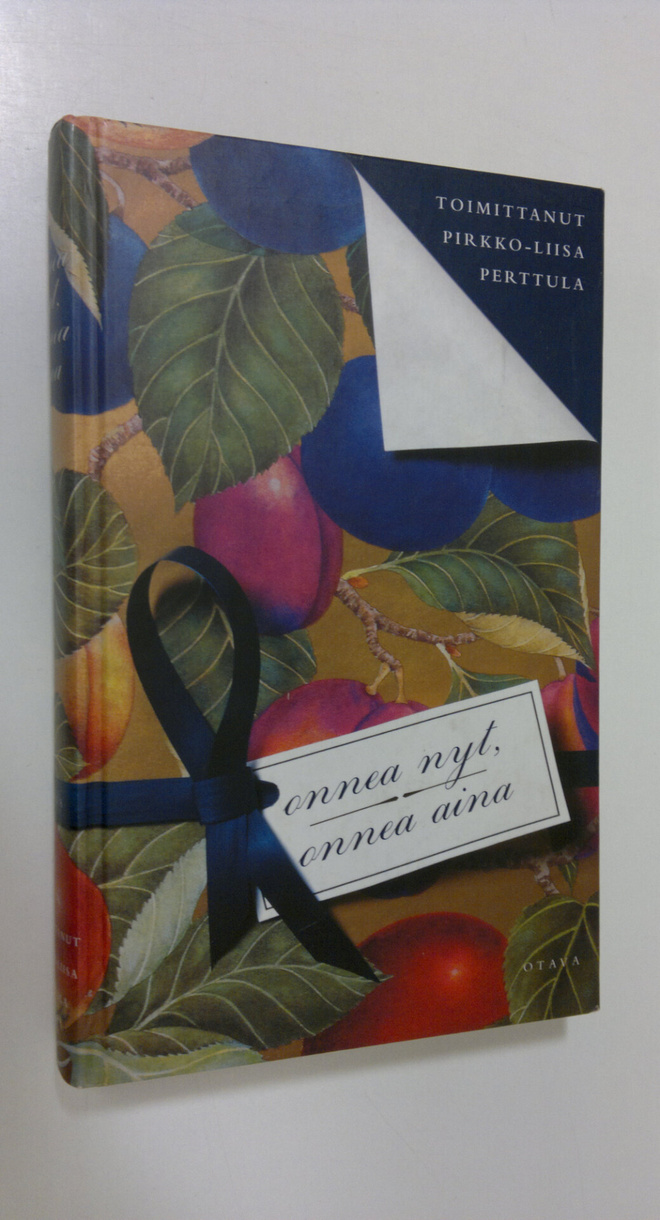 Pirkko-Liisa (toim.) Perttula : Onnea nyt, onnea aina : t...