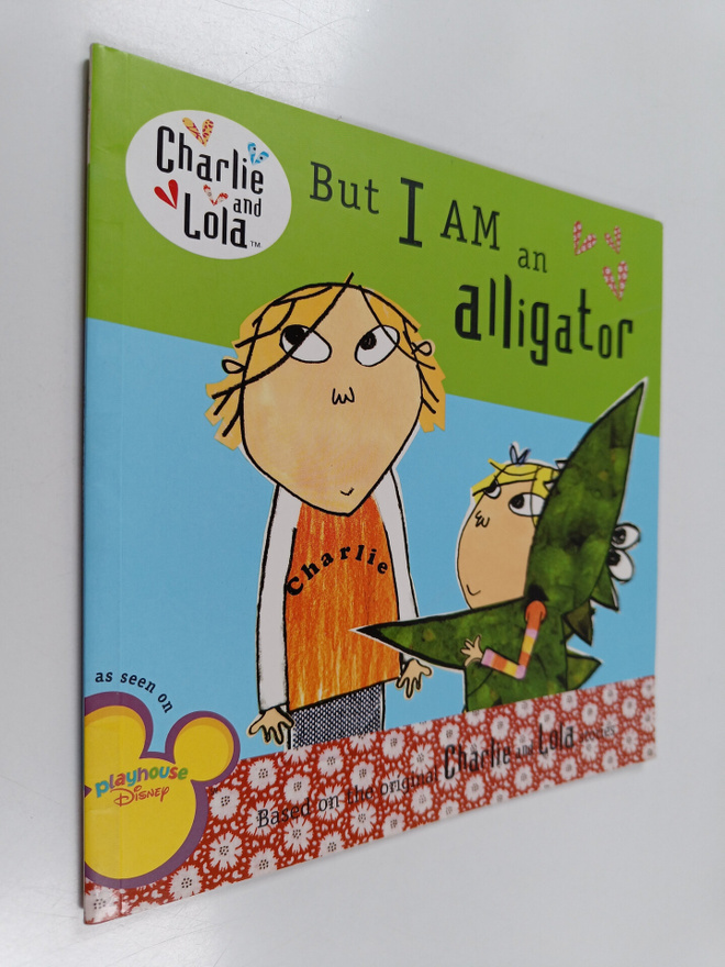 Lauren Child : But I Am an Alligator