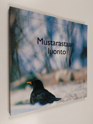 Mustarastaan luonto : Raisionjokilaakson luonnonsuojeluyh...