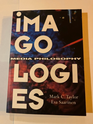 Esa Saarinen / Mark Taylor : Imagologies : Media Philosophy