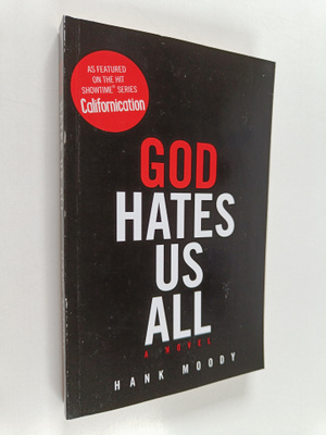 Hank Moody : God hates us all