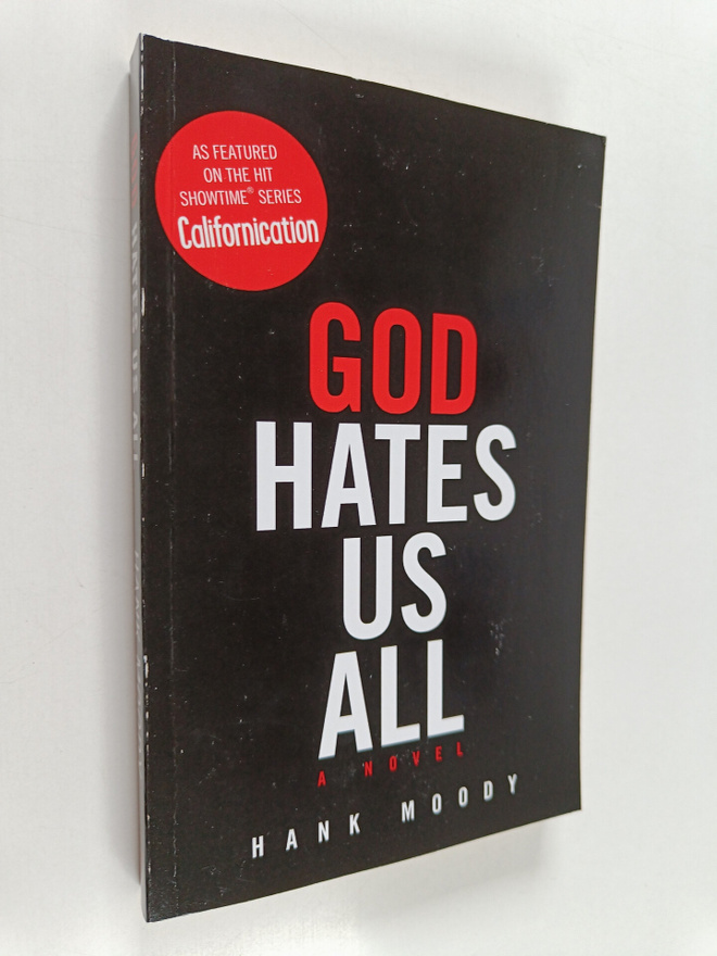 Hank Moody : God hates us all