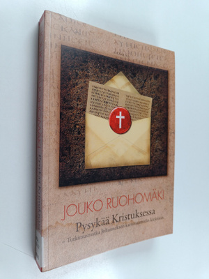 Jouko Ruohomäki : Pysykää Kristuksessa : tutkimusmatka Jo...