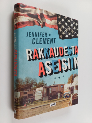 Jennifer Clement : Rakkaudesta aseisiin